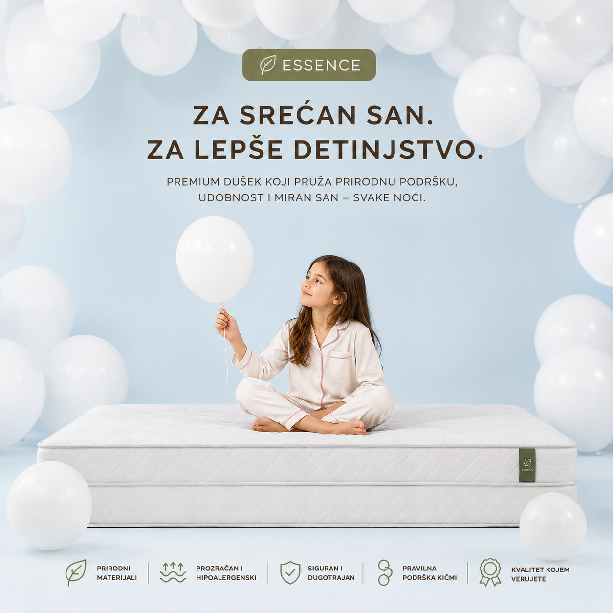 Premium dečiji dušek ESSENCE sa višeslojnom penom i anatomskom podrškom. Devojčica odmara na dušeku okružena belim balonima, simbolima laganog i mirnog sna.

